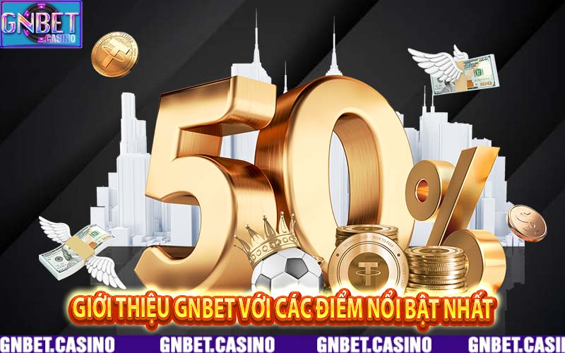 Giới Thiệu GNbet với các điểm nổi bật nhất