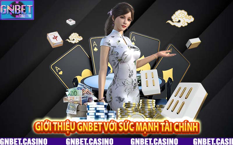 Giới thiệu GNbet với sức mạnh tài chính