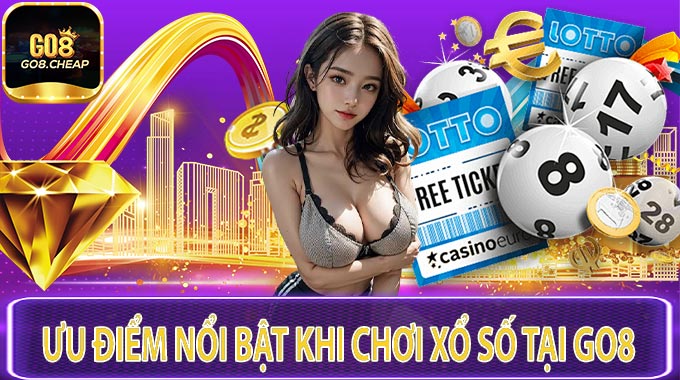 Ưu Điểm Nổi Bật Khi Chơi Xổ Số Tại GO8