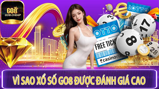 Vì sao Xổ Số GO8 được đánh giá cao