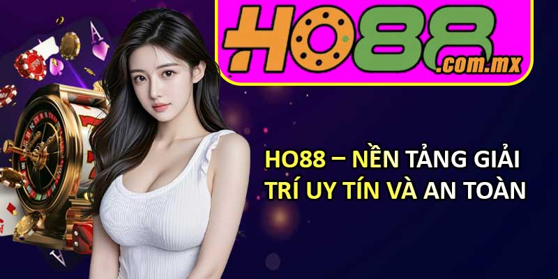 HO88 – Nền Tảng Giải Trí Uy Tín và An Toàn