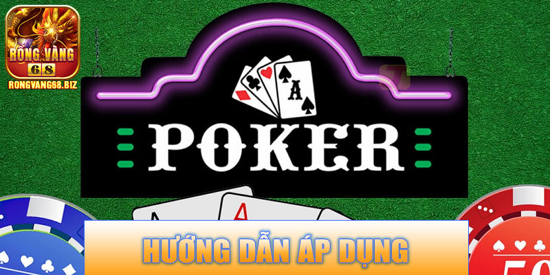 Hướng dẫn áp dụng chiến thuật chơi Poker Rongvang68